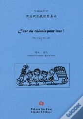 C'Est Du Chinois Pour Tous ! Tome 1 ; Manuel Pour Débutant ; Comprendre Et Parler, Lire Et Écrire