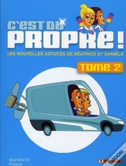 Capa do artigo C'Est Du Propre T.2 ; Les Nouvelles Astuces De Béatrice Et Danielle
