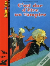 C'Est Dur D'Etre Un Vampire