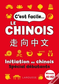 Capa do artigo C'Est Facile... Le Chinois : Initiation Au Chinois Spécial Débutants ; A1>A2