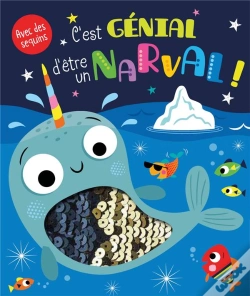 Capa do artigo C'Est Genial D'Etre Un Narval ! (Coll.Livre Avec Des Sequins)