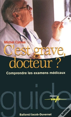 Capa do artigo C'Est Grave Docteur ? Comprendre Les Examens Médicaux