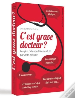 Capa do artigo C'Est Grave Docteur ? Les Plus Belles Perles Entendues Par Votre Médecin