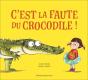 C'Est La Faute Du Crocodile ! - Preview