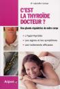 C'Est La Thyroïde Docteur ? Une Glande Régulatrice De Notre Corps - Preview