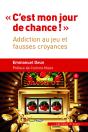 « C'Est Mon Jour De Chance ! » ; Addiction Au Jeu Et Fausses Croyances - Preview