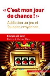 « C'Est Mon Jour De Chance ! » ; Addiction Au Jeu Et Fausses Croyances