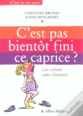 C'Est Pas Bientot Fini Ce Caprice ? Les Calmer Sans S'Enerver