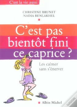 Capa do artigo C'Est Pas Bientot Fini Ce Caprice ? Les Calmer Sans S'Enerver