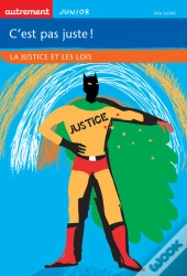 C'Est Pas Juste ! La Justice Et Les Lois