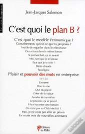 C'Est Quoi Le Plan B ? ; Plaisir Et Pouvoir Des Mots En Entreprise