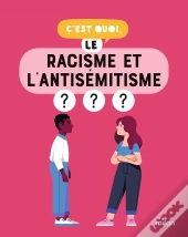 C'Est Quoi : Le Racisme Et L'Antisémitisme ?