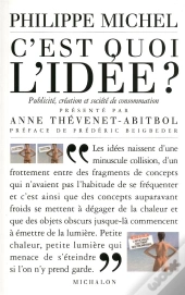 C'Est Quoi L'Idée ? ; Publicité, Création Et Société De Consommation