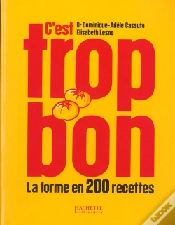 Capa do artigo C'Est Trop Bon ! La Forme En 200 Recettes