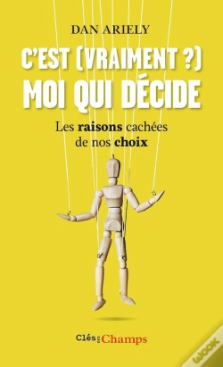 Capa do artigo C'Est (Vraiment?) Moi Qui Décide ; Les Raisons Cachées De Nos Choix