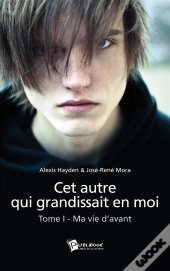 Cet Autre Qui Grandissait En Moi T.1