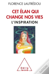 Cet Élan Qui Change Nos Vies ; L'Inspiration