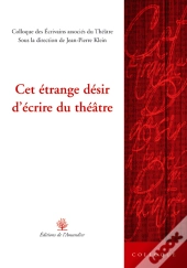 Cet Etrange Desir D'Ecrire Du Theatre