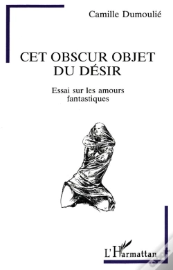 Capa do artigo Cet Obscur Objet Du Desir ; Essai Sur Les Amours Fantastiques