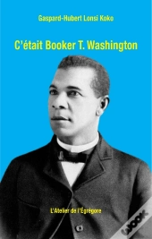 C'Etait Booker T. Washington