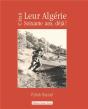 C'Etait Leur Algerie, 60 Ans Deja ! - Preview