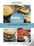 Céto Cuisine ; 150 Recettes Cétogènes
