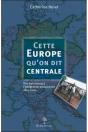 Cette Europe Qu'On Dit Centrale ; Des Hasbourg À L'Intégration Européenne 1815-2004 - Preview