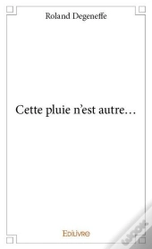 Cette Pluie N'Est Autre...