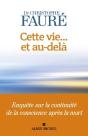 Cette Vie... Et Au-Delà : Enquête Sur La Continuité De La Conscience Après La Mort - Preview