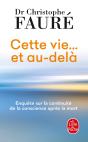 Cette Vie... Et Au-Delà : Enquête Sur La Continuité De La Conscience Après La Mort - Preview