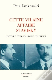 Cette Vilaine Affaire Stavisky : Histoire D'Un Scandale Politique