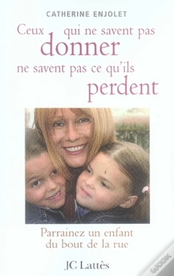 Capa do artigo Ceux Qui Ne Savent Pas Donner Ne Savent Pas Ce Qu'Ils Perdent ; Parrainez Un Enfant Du Bout De La Rue