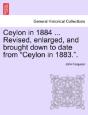 Ceylon In 1884 ... Revised, Enlarged, An - Preview