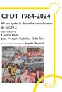 Cfdt 1964-2024 : 60 Ans Après La Déconfessionnalisation De La Cftc - Preview