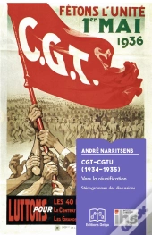 Cgt-Cgtu (1934-1935) : Vers La Réunification. Sténogrammes Des Discussions