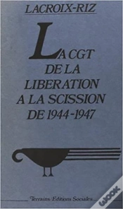 Capa do artigo Cgt De La Libération À La Scission De 1944-1947 (La)