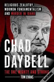 Capa do artigo Chad Daybell, The One Mighty And Strong