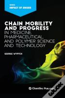 Chain Mobility And Progress In Medicine, Pharmaceutical, And Polymer Science And Technology