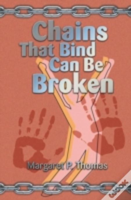 Chains That Bind Can Be Broken
