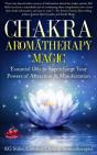 Chakra Aromatherapy Magic Essential Oils To Supercharge Your Powers Of Attraction & Manifestation - Preview