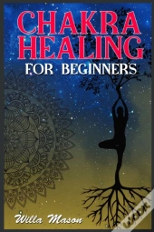 Chakra Healing For Beginners: Meditation