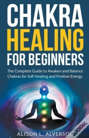 Capa do artigo Chakra Healing For Beginners: The Comple