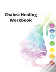 Chakra Healing Workbook