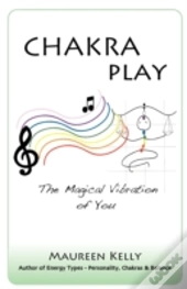 Chakra Play - The Magical Vibration Of You