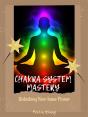 Chakra System Mastery: Unlocking Your Inner Power - Preview