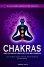 Chakras And Chakra Healing For Beginners - Preview