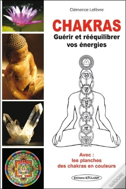 Capa do artigo Chakras - Guérir Et Rééquilibrer Vos Énergies