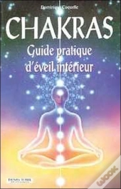 Chakras ; Guide Pratique D'Éveil Intérieur