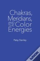 Chakras, Meridians, And The Color Energies