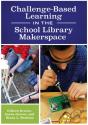 Challenge-Based Learning In The School Library Makerspace - Preview